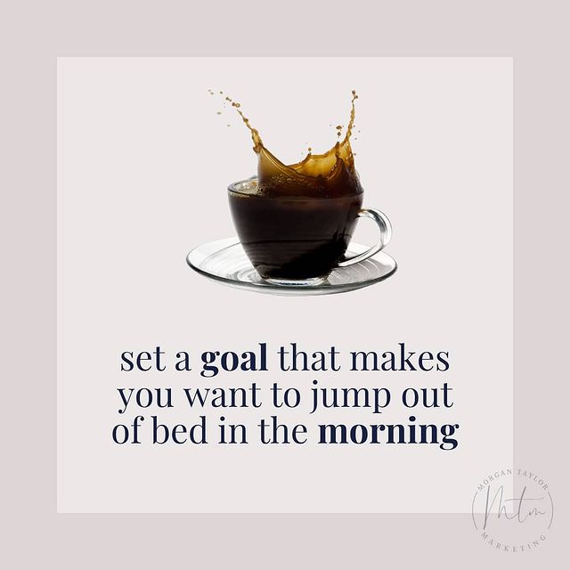 coffee morgan taylor marketing goal setting inspiration
